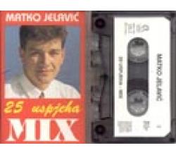 MATKO JELAVIC - 25 Uspjeha - Mix (MC)